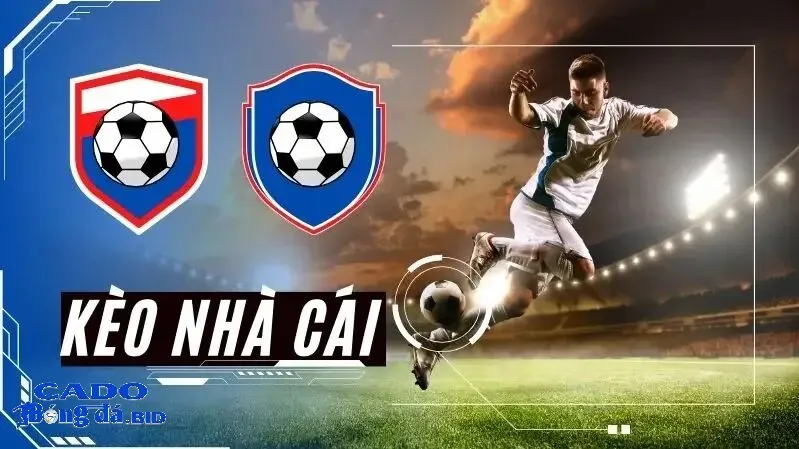 Kèo Bóng Đá Nhà Cái - Thế Giới Hấp Dẫn Cùng Cá Độ Bóng Đá